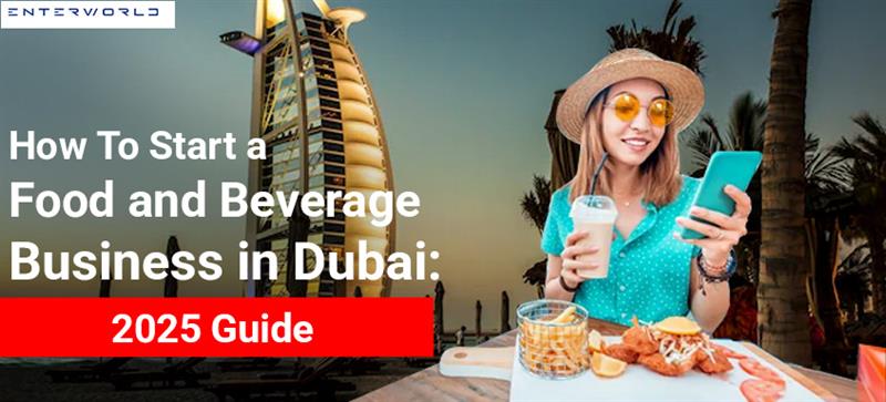 Start a Food and Beverage Business in Dubai
