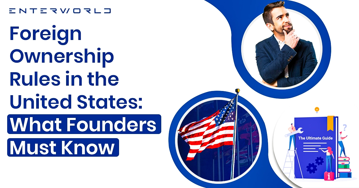 Foreign Ownership Rules in the United States What Founders Must Know