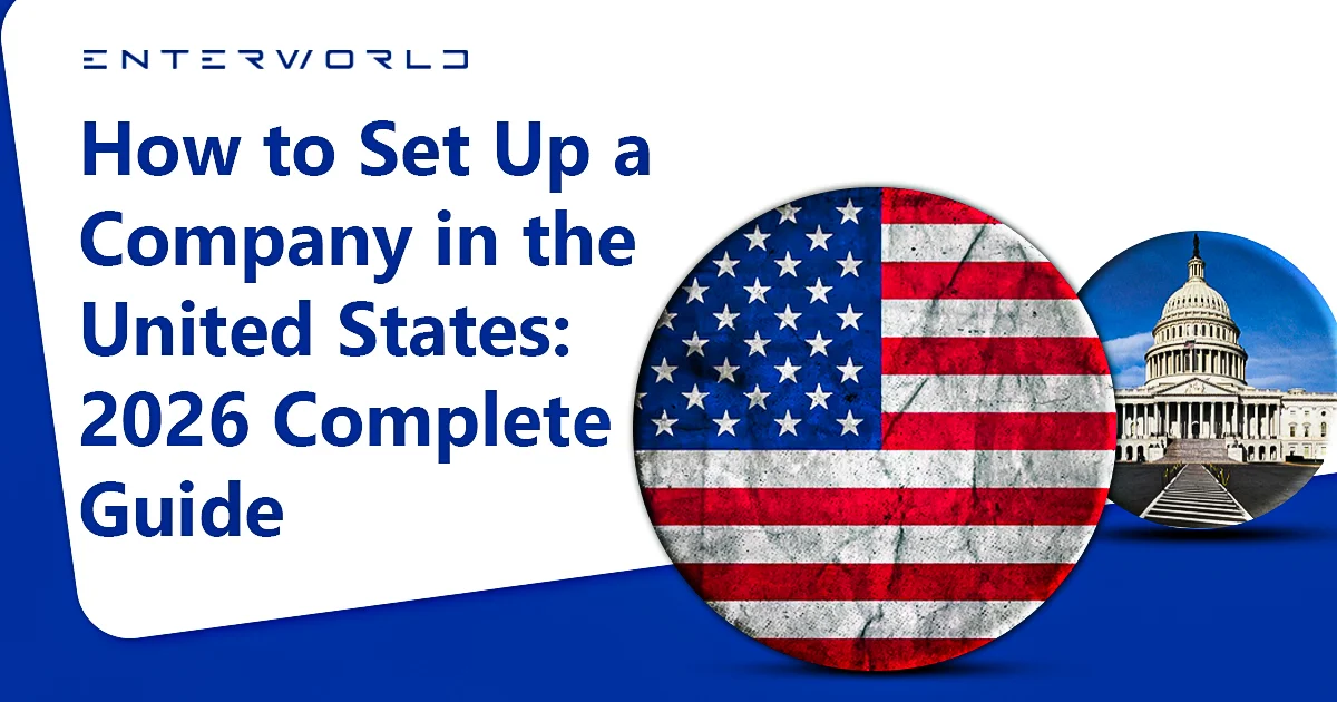How to Set Up a Company in the United States 2026 Complete Guide