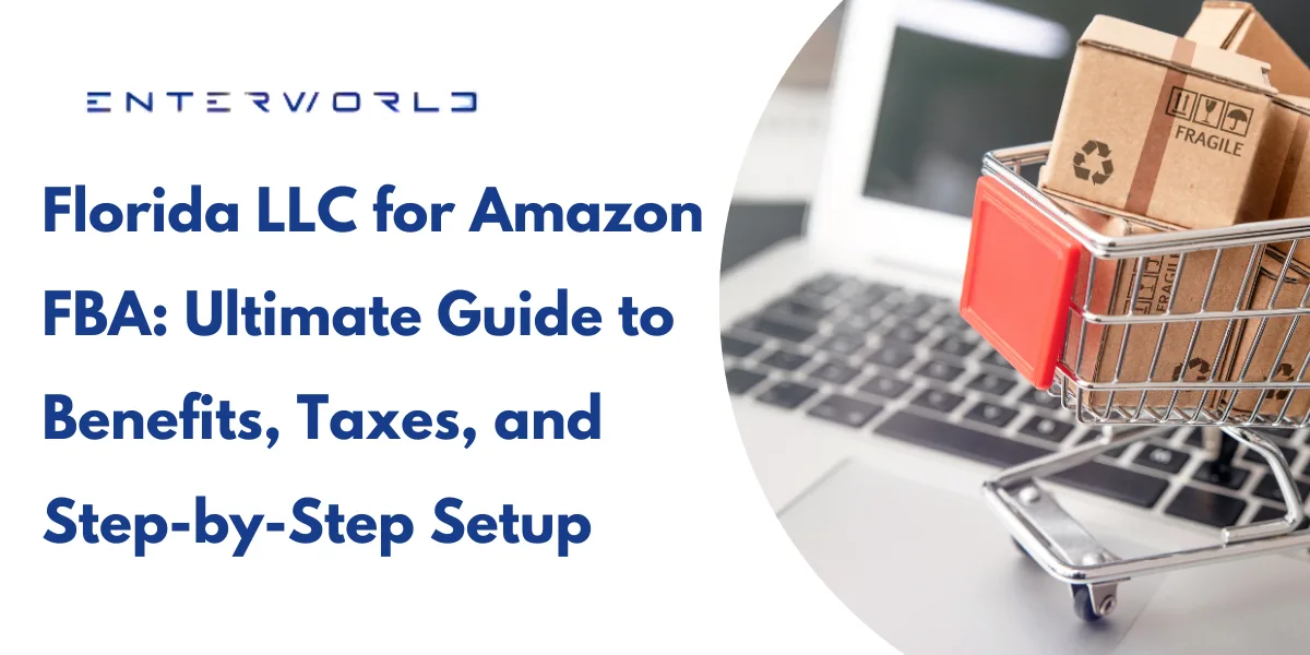 Florida LLC for Amazon FBA Ultimate 2026 Guide to Benefits, Taxes, and Step-by-Step Setup