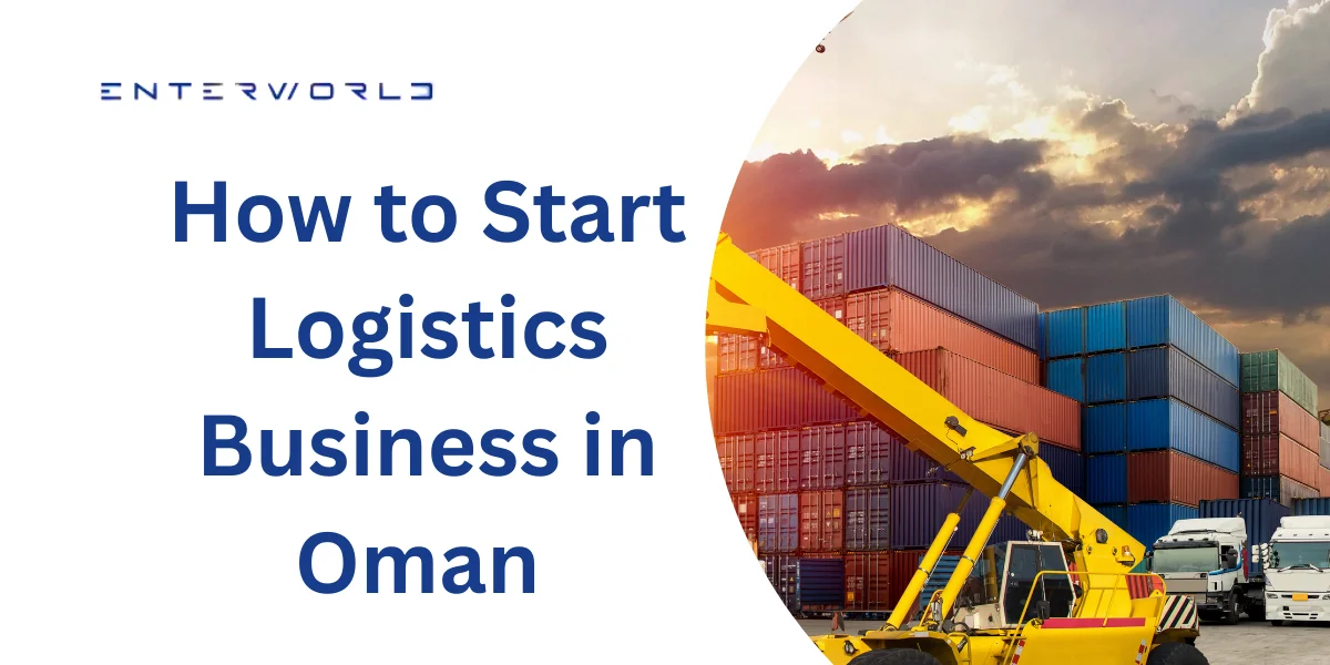 How to Start Logistics Business in Oman